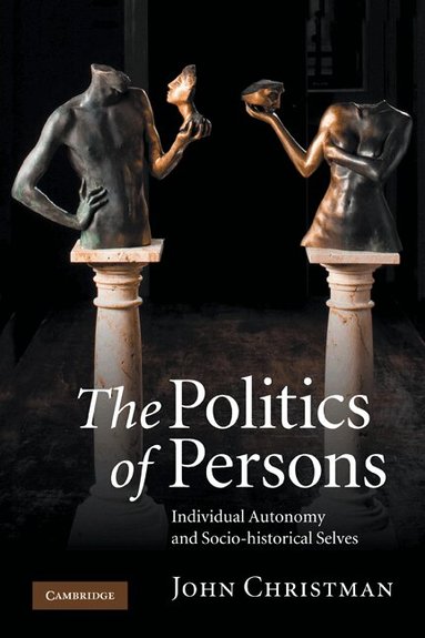 John Christman - The Politics of Persons, Häftad