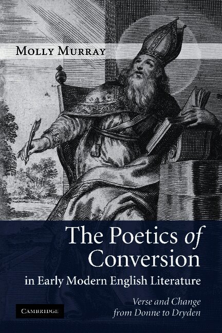 Molly Murray, New York) Murray, Molly (Columbia University - The Poetics of Conversion in Early Modern English Literature, Häftad