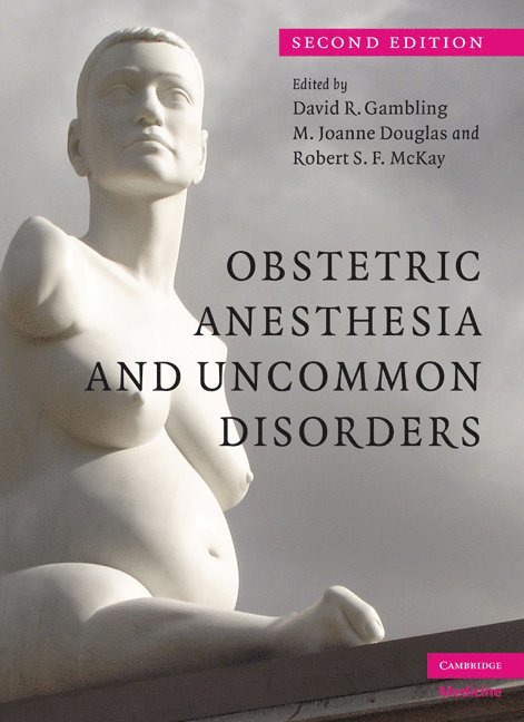 San Diego) Gambling, David R. (University of California, Vancouver) Douglas, M. Joanne (University of British Columbia, Robert S. F. (University of Kansas) McKay - Obstetric Anesthesia and Uncommon Disorders, Häftad