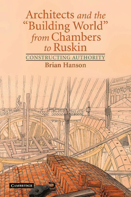 Architects and the 'Building World' from Chambers to Ruskin 1