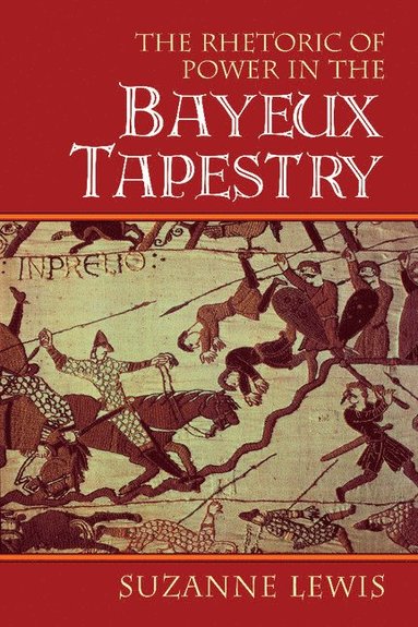 bokomslag The Rhetoric of Power in the Bayeux Tapestry