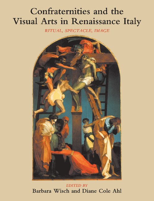 Confraternities and the Visual Arts in Renaissance Italy 1