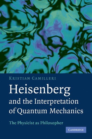 bokomslag Heisenberg and the Interpretation of Quantum Mechanics