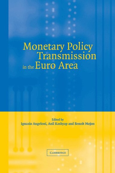 Ignazio Angeloni, Anil K. Kashyap, Benoît Mojon - Monetary Policy Transmission in the Euro Area, Häftad