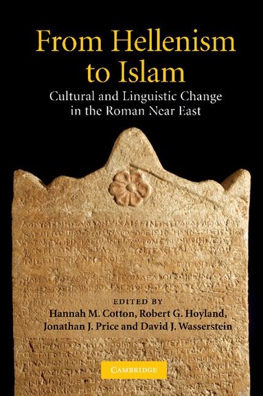 Hannah M. Cotton, Robert G. Hoyland, Jonathan J. Price, David J. Wasserstein - From Hellenism to Islam, Häftad