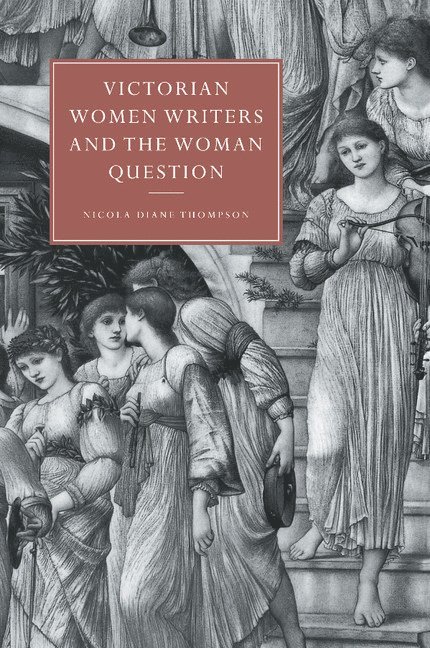 Victorian Women Writers and the Woman Question 1