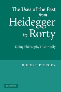 bokomslag Uses of the Past from Heidegger to Rorty
