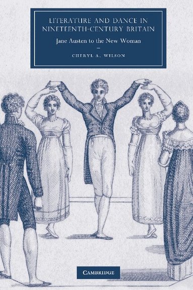 Cheryl A. Wilson - Literature and Dance in Nineteenth-Century Britain, Häftad