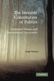 Antje Wiener, University of Bath) Wiener, Antje (Professor of Politics and International Relations - Invisible Constitution of Politics, Häftad