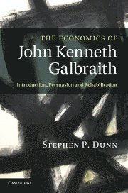 Stephen P. Dunn, NHS East of England) Dunn, Stephen P. (Director of Strategy - The Economics of John Kenneth Galbraith, Häftad