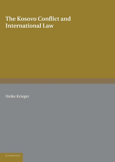 Heike Krieger - The Kosovo Conflict and International Law, Häftad