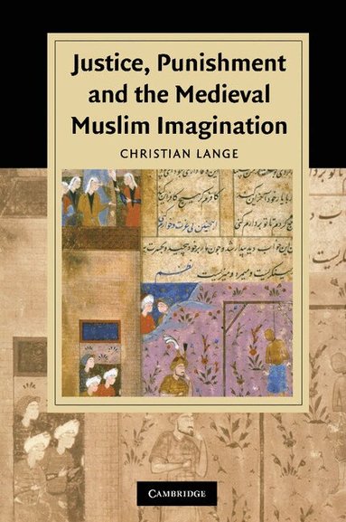 Christian Lange - Justice, Punishment and the Medieval Muslim Imagination, Häftad