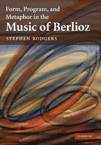 bokomslag Form, Program, and Metaphor in the Music of Berlioz