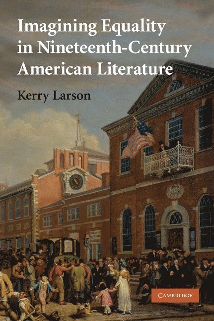 Ann Arbor) Larson, Kerry (University of Michigan, Kerry Larson - Imagining Equality in Nineteenth-Century American Literature, Häftad