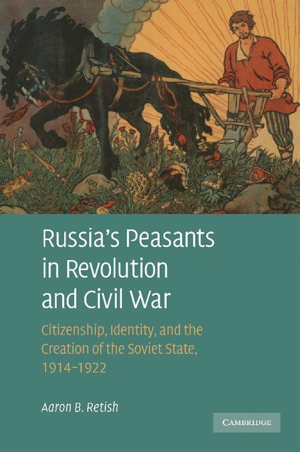 Aaron B. Retish, Detroit) Retish, Aaron B. (Wayne State University - Russia's Peasants in Revolution and Civil War, Häftad
