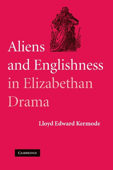 Aliens and Englishness in Elizabethan Drama 1