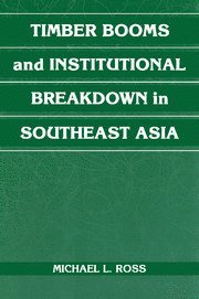 bokomslag Timber Booms and Institutional Breakdown in Southeast Asia