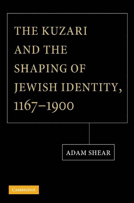 The Kuzari and the Shaping of Jewish Identity, 1167-1900 1