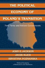 John E. Jackson, Jacek Klich, Krystyna Poznanska, Ann Arbor) Jackson, John E. (University of Michigan, Krakow) Klich, Jacek (Jagiellonian University, Krystyna (Warsaw School of Economics) Poznanska - Political Economy of Poland's Transition, Häftad