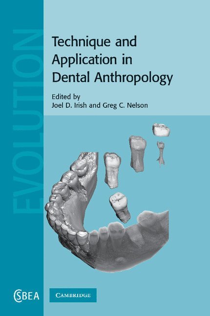 Joel D. Irish, Greg C. Nelson, Fairbanks) Irish, Joel D. (University of Alaska, Greg C. (University of Oregon) Nelson - Technique and Application in Dental Anthropology, Häftad