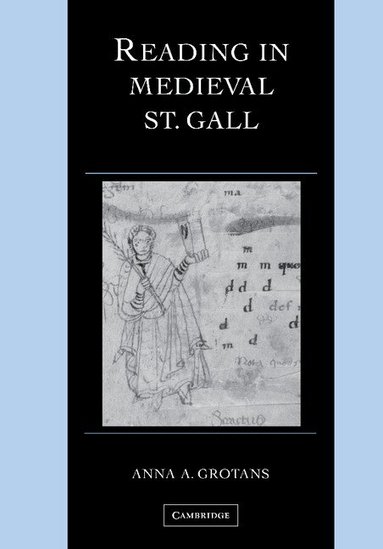 Anna A. Grotans - Reading in Medieval St. Gall, Häftad