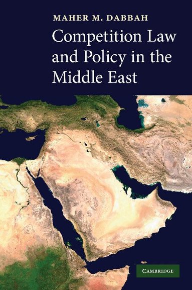 Maher M. Dabbah - Competition Law and Policy in the Middle East, Häftad