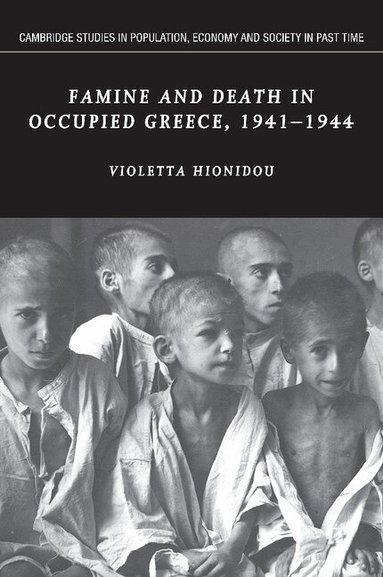 Violetta Hionidou - Famine and Death in Occupied Greece, 1941-1944, Häftad