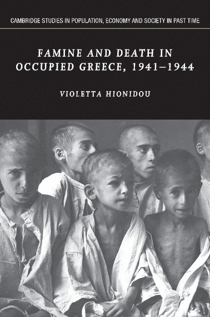 Famine and Death in Occupied Greece, 1941-1944 1