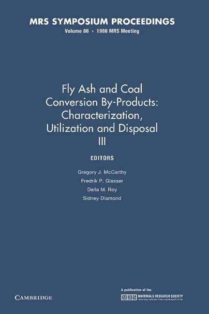 Fly Ash and Coal Conversion By-Products: Characterization, Utilization and Disposal III: Volume 86 1