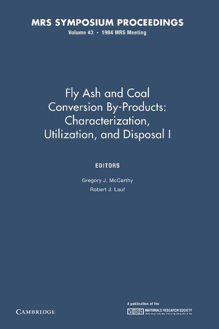 Fly Ash and Coal Conversion By-Products: Characterization, Utilization, and Disposal I: Volume 43 1