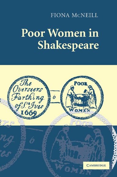 Fiona McNeill - Poor Women in Shakespeare, Häftad