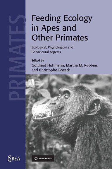 Gottfried Hohmann, Martha M. Robbins, Christophe Boesch - Feeding Ecology in Apes and Other Primates, Häftad