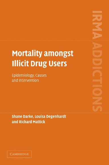 Shane Darke, Louisa Degenhardt, Richard Mattick - Mortality amongst Illicit Drug Users, Häftad