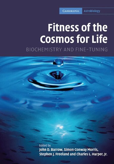 John D. Barrow, Simon Conway Morris, Stephen J. Freeland, Charles L. Harper, Jr - Fitness of the Cosmos for Life, Häftad