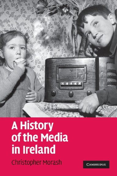 Christopher Morash - A History of the Media in Ireland, Häftad