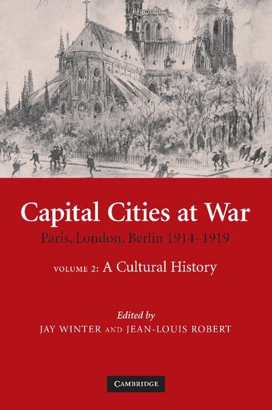 Jay Winter, Jean-Louis Robert - Capital Cities at War: Volume 2, A Cultural History, Häftad