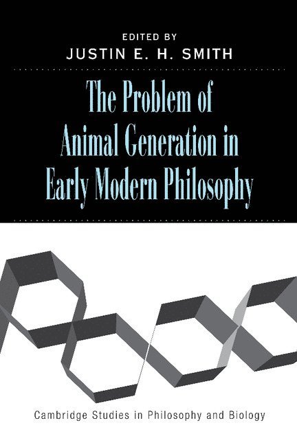 The Problem of Animal Generation in Early Modern Philosophy 1