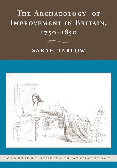 bokomslag The Archaeology of Improvement in Britain, 1750-1850