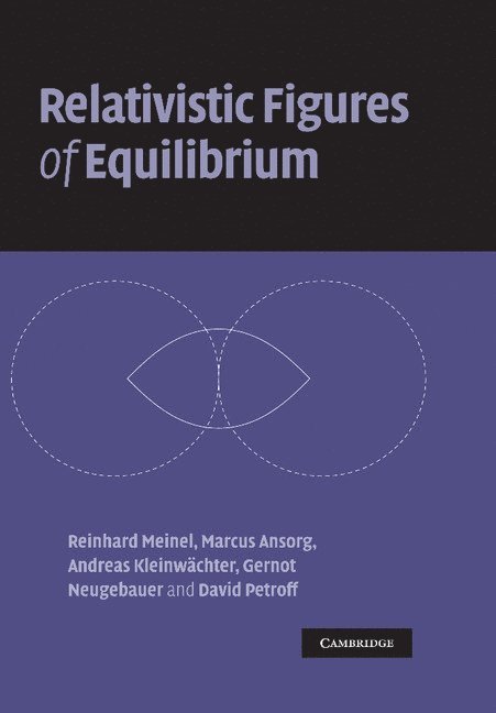 Reinhard Meinel, Marcus Ansorg, Andreas Kleinwächter, Gernot Neugebauer, David Petroff, Germany) Meinel, Reinhard (Friedrich-Schiller-Universitat, Jena, Germany) Ansorg, Marcus (Max-Planck-Institut fur Gravitationsphysik, Germany) Kleinwachter, Andreas (Friedrich-Schiller-Universitat, Jena, Germany) Neugebauer, Gernot (Friedrich-Schiller-Universitat, Jena, Germany) Petroff, David (Friedrich-Schiller-Universitat, Jena, Andreas Kleinw Chter - Relativistic Figures of Equilibrium, Häftad