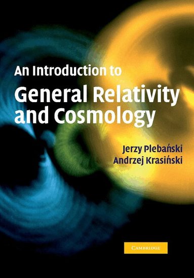 Jerzy Plebanski, Andrzej Krasinski - An Introduction to General Relativity and Cosmology, Häftad