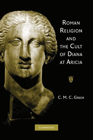 bokomslag Roman Religion and the Cult of Diana at Aricia