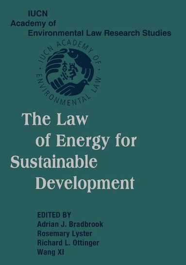 Adrian J. Bradbrook, Rosemary Lyster, Richard L. Ottinger, Wang Xi - The Law of Energy for Sustainable Development, Häftad