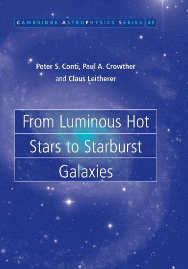 Peter S. Conti, Paul A. Crowther, Claus Leitherer - From Luminous Hot Stars to Starburst Galaxies, Häftad