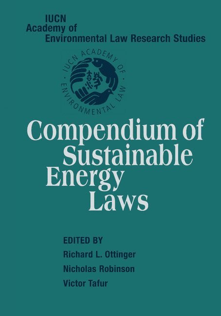Richard L. Ottinger, Nicholas Robinson, Victor Tafur, New York) Ottinger, Richard L. (Pace University, New York) Robinson, Nicholas (Pace University, New York) Tafur, Victor (Pace University - Compendium of Sustainable Energy Laws, Häftad
