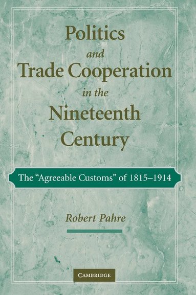 bokomslag Politics and Trade Cooperation in the Nineteenth Century