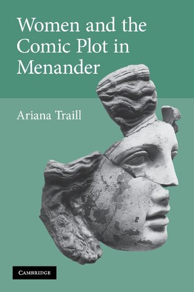 Ariana Traill - Women and the Comic Plot in Menander, Häftad