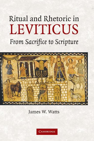 James W. Watts - Ritual and Rhetoric in Leviticus, Häftad