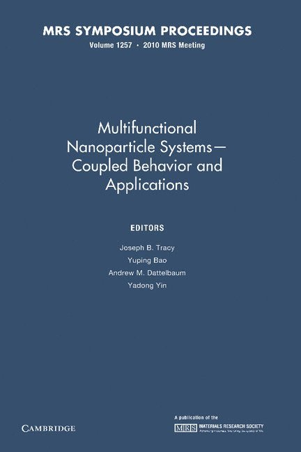 Joseph B. Tracy, Yuping Bao, Andrew M. Dattelbaum, Yadong Yin - Multifunctional Nanoparticle Systems - Coupled Behavior and Applications: Volume 1257, Häftad