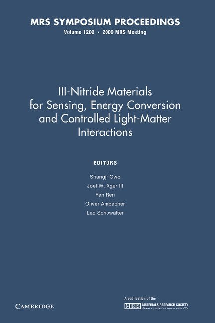 III-Nitride Materials for Sensing, Energy Conversion and Controlled Light-Matter Interactions: Volume 1202 1