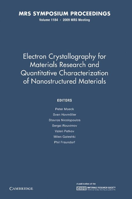 Electron Crystallography for Materials Research and Quantitive Characterization of Nanostructured Materials: Volume 1184 1